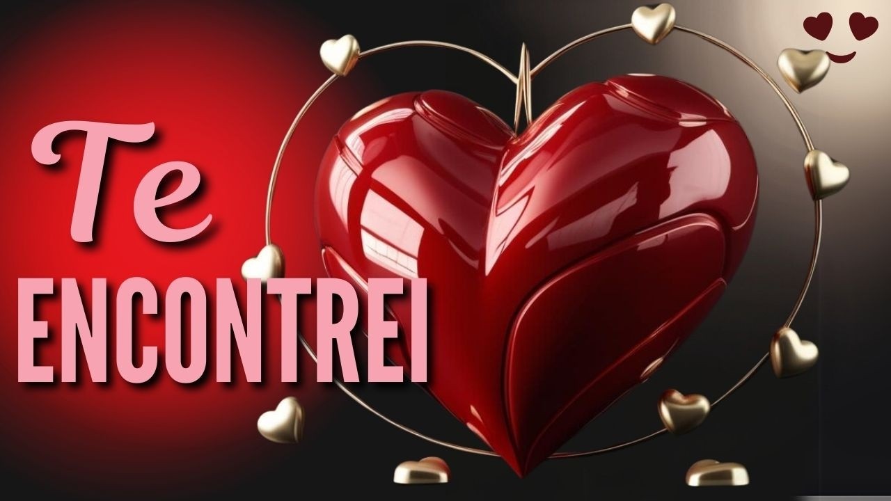 ❤️ DECLARAÇÃO LINDA MENSAGEM DE AMOR | ENCONTREI VOCÊ | MENSAGEM ROMÂNTICA | 299 N