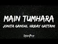 Main Tumhara - Dil Bechara | Lyrical Video | Sushant, Sanjana |A.R. Rahman| Jonita, Hriday|Amitabh B