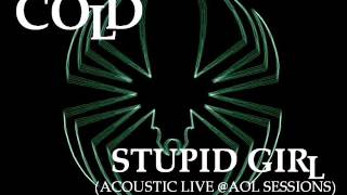 COLD- STUPID GIRL (Acoustic Live @AOL Sessons)