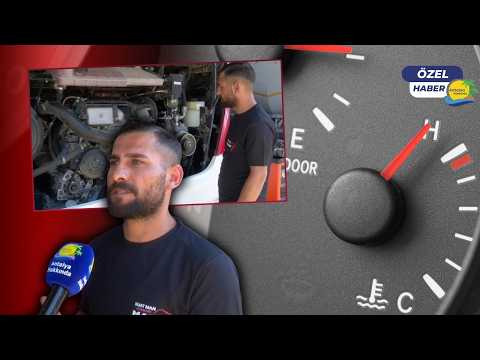 Antalya sıcağında araç sürücülerine hayati uyarı!