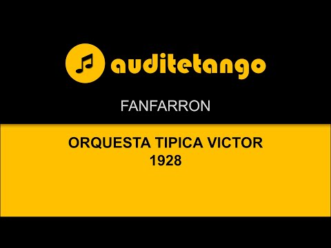 FANFARRON - ORQUESTA TIPICA VICTOR - 1928 - TANGO STRUMENTALE