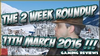The 2 Week Roundup - 11th March 2016 ! - njenkin Gaming Reviews