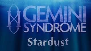 Gemini Syndrome - Stardust (with Lyrics)