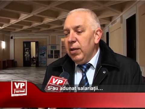 S-au adunat salariații…