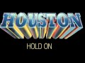 Houston - Hold on