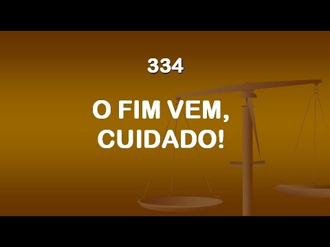 Harpa Cristã 334 - O Fim Vem, Cuidado