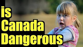 Is Canada Dangerous?