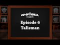 The Co-Optional Lounge: Episode 6 - Talisman ...