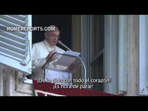 “¡Paren la guerra! Se los pido con todo el corazón”