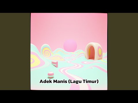 Adek Manis (Lagu Timur)