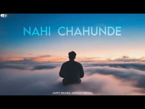 NAHI CHAHUNDE - Jappy Bajwa X Jashan Grewal || Yaad Karna Ki Tenu Yaad Auna v Nai Chaunde
