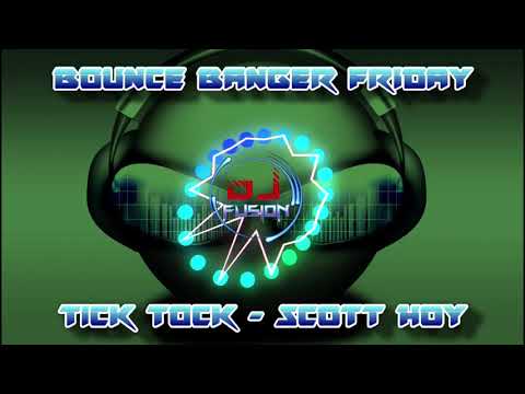 Tick Tock - Scott Hoy - Bounce Every Friday - Gbx / Donk / Club / Dance Anthems 2021 - Whitby