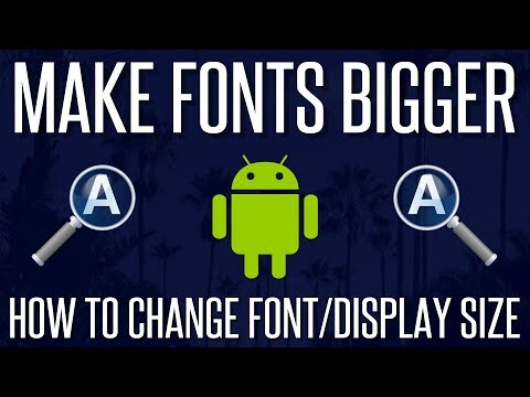 Make Fonts Bigger - How To Change Font/Display Size In Android
