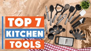 Top 7 Best Kitchen Tools for Effortless Cooking