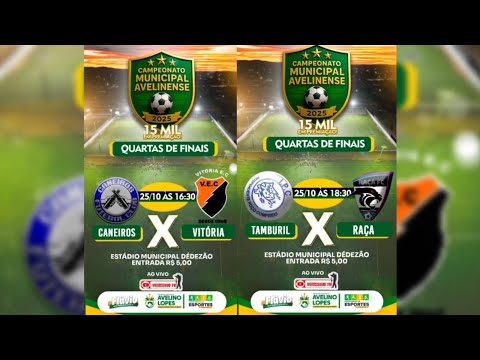 CANEIROS X VITÓRIA  AS 16:30 Hs / IPC X RAÇA AS 18:30 Hs/ QUARTAS DE FINAIS DO C. AVELINENSE 2025