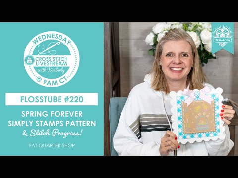 LIVE: ⁠New Spring Forever Simply Stamps & TONS of Stitching Progress! - FlossTube #220