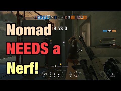 Nomad NEEDS a Nerf! - Rainbow Six Siege