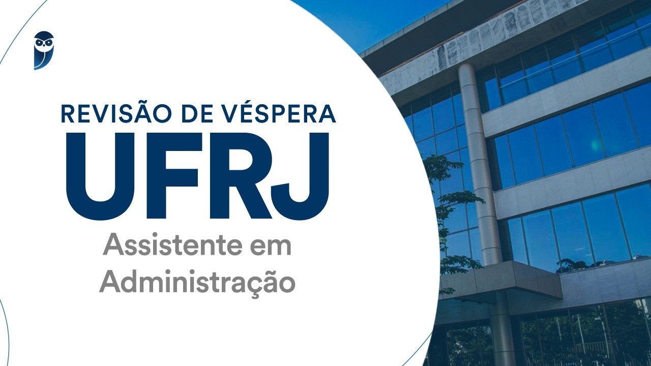 Revisão de Véspera UFRJ - Assistente em Administração