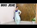Dance on Ikko Jehe | Sajjan Adeeb & Mannat Noor