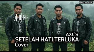 Download lagu Setelah Hati Terluka - AXL - (Cover) - Pop Rock Version 4K mp3