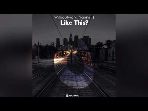 Withoutwork, NANNI (IT) - Like This? (Original Mix)