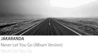 Jakaranda - Never Let You Go (Album Version)