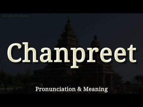Chanpreet - Pronunciation and Meaning