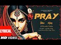 PRAY Lyrical Video IKKA KING PRIYANKA CHAHAR HITEN DHRUWAL JIGAR BHUSHAN KUMAR