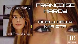Françoise Hardy - Quelli Della Mia Età
