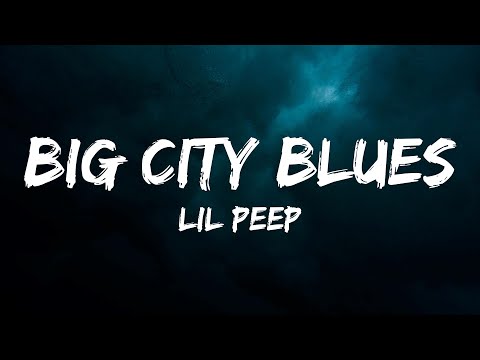 Lil Peep - big city blues (Lyrics)