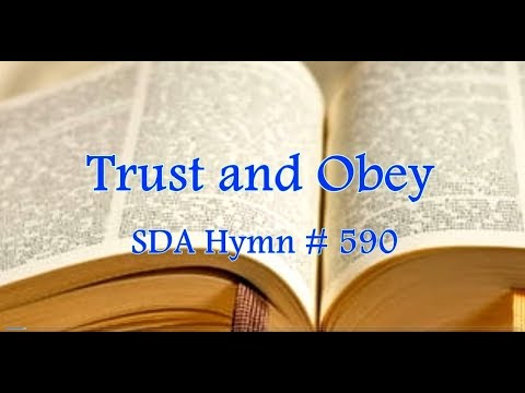 Trust and Obey SDA Hymn # 590