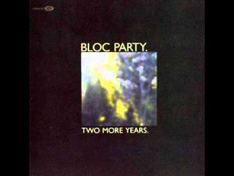 Bloc Party - Two More Years (Original and Full Version) + Lyrics