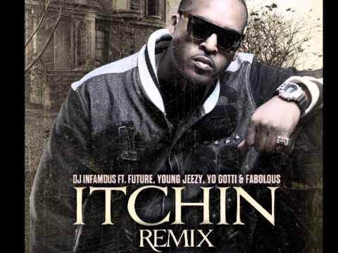 DJ Infamous ft Future, Young Jeezy, Yo Gotti, Fabolous : Itchin (Remix)