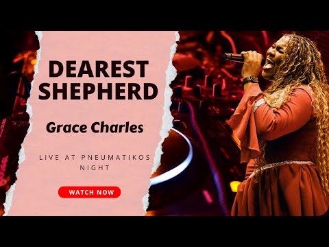 DEAREST SHEPHERD LED BY GRACE CHARLES AT PNEUMATIKOS NIGHT