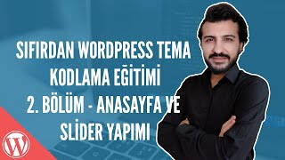 🎯 Sıfırdan WordPress Tema Kodlama Eğitimi 2. Bölüm - Anasayfa ve Slider Yapımı #