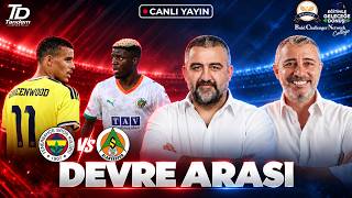 🔴 CANLI | FENERBAHÇE - ALANYASPOR | DEVRE ARASI | ÜMİT ÖZAT & MELİH ŞENDİL