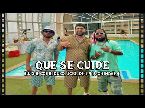 Luis R Conriquez, Joel De La P, Chimbala - Que Se Cuide (Video Oficial)