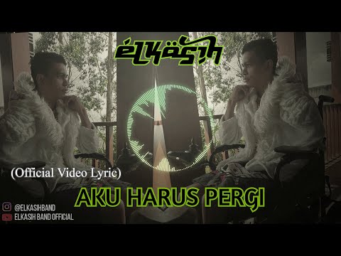 ELKASIH - AKU HARUS PERGI (2008) (OFFICIAL VIDEO LYRIC)