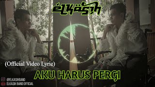 Download lagu ELKASIH - AKU HARUS PERGI (2008) ( VIDEO LYRIC) mp3