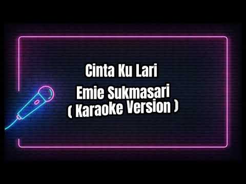 Cinta Ku Lari - Emie Sukmasari ( Karaoke Version )
