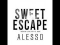 Alesso - Sweet Escape (Nothing Can Stop Us ...