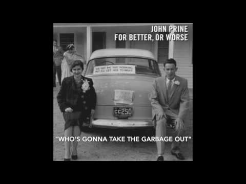 John Prine - "Who's Gonna Take The Garbage Out" w/ Iris DeMent - For Better Or Worse