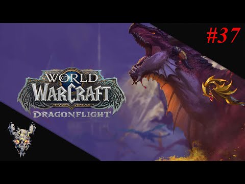 WoW DRAGONFLIGHT 🐉 037: Schänder Vernichtung Let´s Play Deutsch