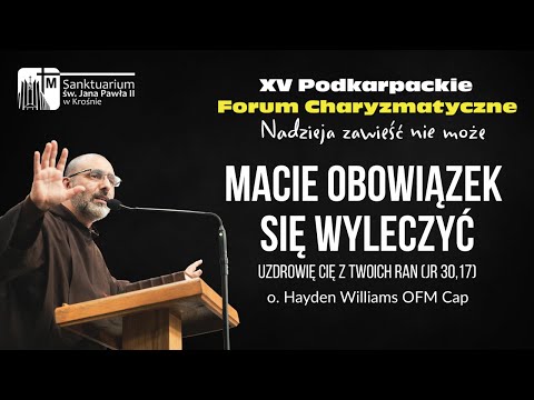Konferencja III - o. Hayden Williams OFM Cap | XV Podkarpackie Forum Charyzmatyczne