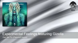 Experimental Feelings featuring Gizella - Can We Try - Platunoff Remix (Bonzai Progressive)