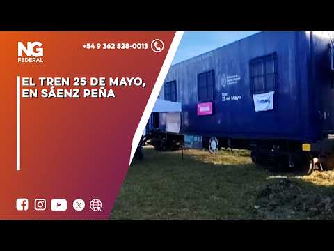 NG FEDERAL - EL TREN 25 DE MAYO, EN SÁENZ PEÑA