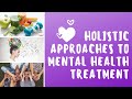 Holistic Approach to Mental Health Treatment