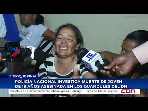 National Police investigate the death of a 19-year-old woman murdered in Los Guandules, DN