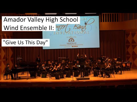 Amador Valley High School Wind Ensemble II: “Give Us This Day”