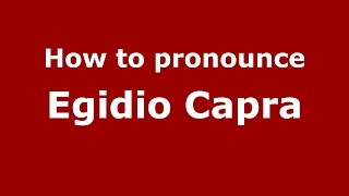 How to pronounce Egidio Capra